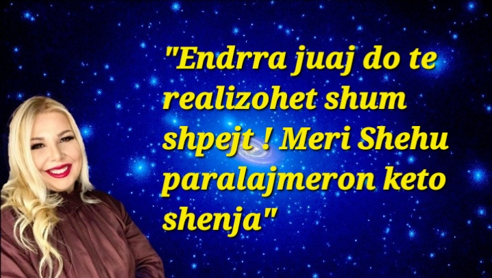 Endrra juaj do te realizohet shum shpejt ! Meri Shehu paralajmeron keto shenja